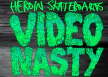 Heroin Skateboards ‘Video Nasty’ trailer