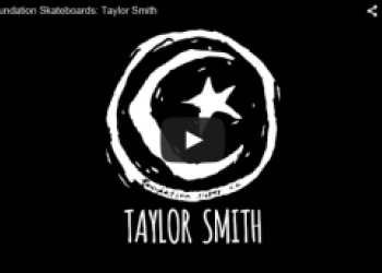 Foundation Skateboards: Taylor Smith