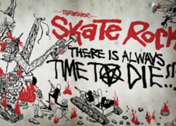 Skate Rock: There is Always Time To Die 