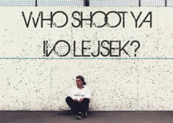Who Shoot Ya: Ivo Lejsek