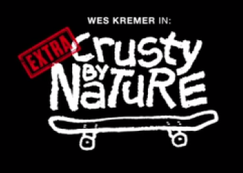 Wes Kremer's "Extra Crusty By Nature" Part