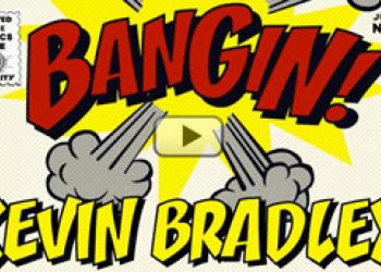 Kevin Bradley a jeho Bangin!