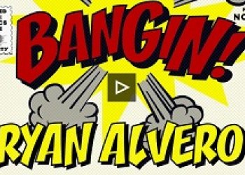 Máme tady další Bangin! a ukáže se nám Ryan Alvero