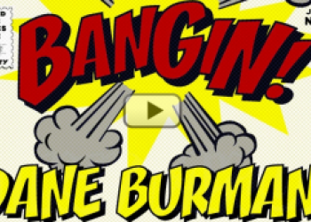 BANGIN! Dane Burman