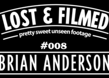 Lost and Filmed: Brian Anderson