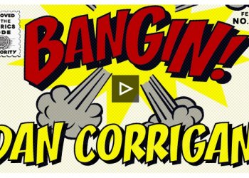 Novej Bangin! má na svědomí Dan Corrigan a že tomu slušně naložil